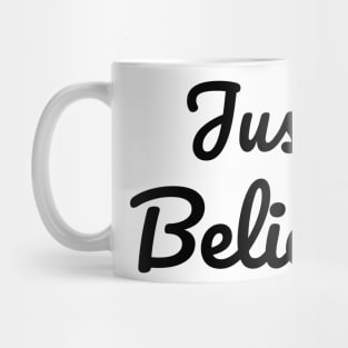 Just Believe Mug